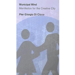 MUNCIPAL MIND: MANIFESTOS FOR THE CREATIVE CITY