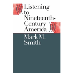 LISTENING TO NINETEENTH CENTURY AMERICA