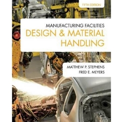 MANUFACTURING FACILITIES DESIGN AND MATERIAL HANDLING