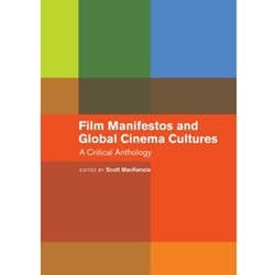 FILM MANIFESTOS & GLOBAL CINEMA CULTURES: A JCRITICAL ANTHOLOGY