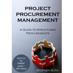 PROJECT PROCUREMENT MANAGEMENT A GUIDE TO STRUCTURED PROCUREMENTS