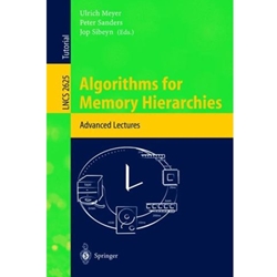 ALGORITHMS FOR MEMORY HIERARCHIES: ADVANCED LECTURES (LECTURE NOTES IN COMPUTER SCIENCE 2625)