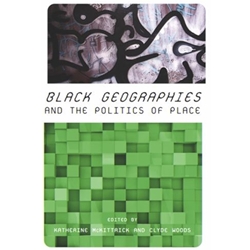 BLACK GEOGRAPHIES AND THE POLITICS OF PLACE