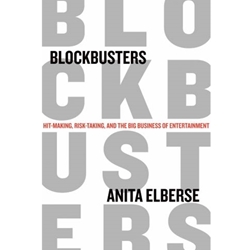 BLOCKBUSTERS: HIT-MAKING,RISK-TAKING & THE BIG BUSINESS OF ENTERTAINMENT