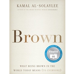 BROWN: WHAT BEING BROWN IN THE WORLD TODAY MEANS ( TO EVERYONE)