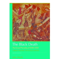 BLACK DEATH, THE GREAT MORTALITY OF 1348-1350: A BRIEF HISTORY WITH DOCUMENTS