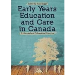 EARLY YEARS EDUCATION AND CARE IN CANADA HISTORICAL AND PHILOSOPHICAL OVERVIEW