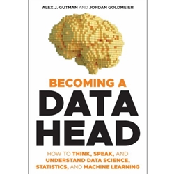 Becoming A Data Head: Hot To Think, Speak And Understand Data Science