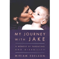 MY JOURNEY WITH JAKE A MEMOIR OF PARENTING & DISABILITY