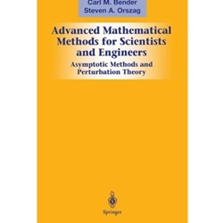 Advanced Mathematical Methods for Scientists and Engineers: Asymptotic Methods and Perturbation Theory 1999th Edition