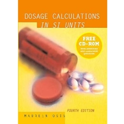 DOSAGE CALCULATIONS IN SI UNITS WITH CD-ROM