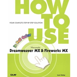 HOW TO USE MACROMEDIA DREAMWEAVER MX & FIREWORKS MX