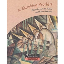 A Shrinking World? (The Shape of the World: Explorations in Human Geography)