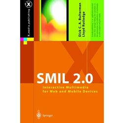 SMIL 2.0 INTERACTIVE MULTIMEDIA FOR WEB & MOBILE DEVICES