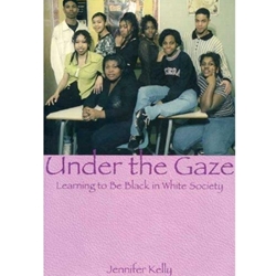 UNDER THE GAZE LEARNING TO BE BLACK IN WHITE SOCIETY