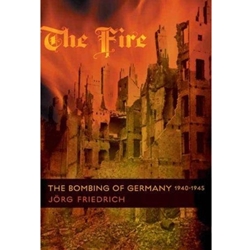 THE FIRE BOMBING OF GERMANY 1940-1945